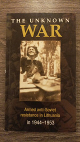 The unknown war Armed anti-Soviet resistance in Lithuania in 1944-1953