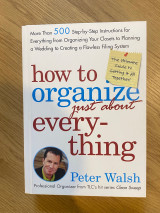 How to Organize (Just About) Everything: More Than 500 Step-by-Step Instructions for Everything from Organizing Your Closets to Planning a Wedding to