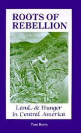 Roots of Rebellion - Land and Hunger in Central America