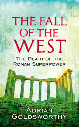 The Fall Of The West The Death Of The Roman Superpower