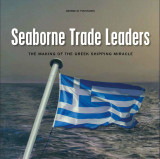 Seaborne trade leaders - The Making of the Greek Shipping Miracle