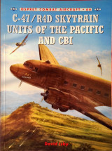 C-47/R4D Skytrain Units of the Pacific and CBI (Combat Aircraft, 66)