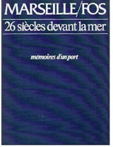 Marseille/Fos. 26 siècles devant la mer - mémoires d'un port