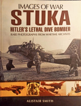 Stuka: Hitler's Lethal Dive Bomber (Images of War Series)