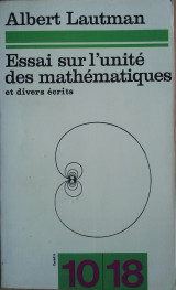 Essai sur l'unité des mathématiques et divers écrits