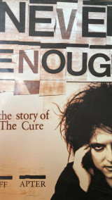 Never Enough - The Story Of The Cure