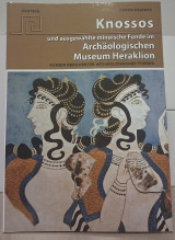 KNOSSOS UND AUSGEWÄHLTE MINOISCHE FUNDE IM ARCHÄOLOGISCHEN MUSEUM HERAKLION: KURZER BEBILDERTER ARCHÄOLOGISCHER FÜHRER