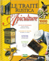 Le traité Rustica de l'apiculture : [1000 conseils-clés]