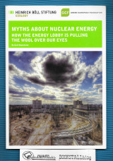 Myths about nuclear energy : How the energy lobby is pulling the wool over our eyes