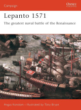Lepanto 1571. The Greatest Naval Battle of the Renaissance