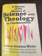 A history of the warfare of Science with Theology in Christendom
