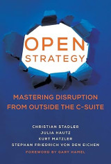 Open Strategy: Mastering Disruption from Outside the C-Suite Σκληρόδετο