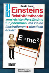 Einsteins Relativitatstheorie : zum leichten Verstandnis fur jedermann: mit vielen Illustrationen – plastisch erklart