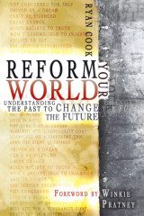 Reform Your World: Understanding the Past to Change the Future