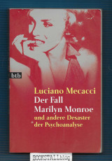 Der Fall Marilyn Monroe : und andere Desaster der Psychoanalyse