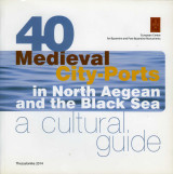 40 Medieval City-Ports in North Aegean and the Black Sea: A Cultular Guide