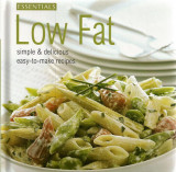 Essential Low Fat: Simple & Delicious Easy to Make Recipes