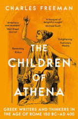 The Children of Athena: Greek writers and thinkers in the Age of Rome, 150 BC–AD 400