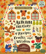 Little Country Cottage: An Autumn Treasury of Recipes, Crafts and Wisdom