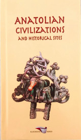 Anatolian Civilizations and Historical Sites