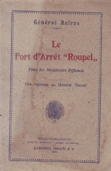 Le Fort d'Arrêt " Roupel " (Tous les documents Officiels): Une reponse au General Sarrail
