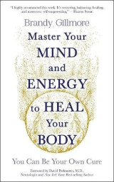 Master your Mind and Energy to Heal your Body