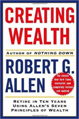 Creating Wealth: Retire in Ten Years Using Allen's Seven Principles of Wealth by Allen, Robert G published by Scribner (2006) Hardcover
