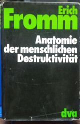 Anatomie der menschlichen Destruktivität