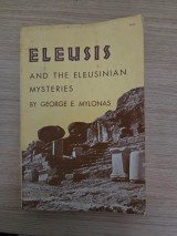 Eleusis and the Eleusinian Mysteries George E Mylonas 1961