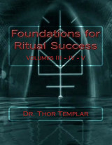 Foundations for Ritual Success: Volumes III - IV - V Paperback