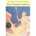 The Complete Illustrated Works of Hans Christian Andersen