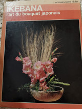 Ikebana L'Art du Bouquet Japonais