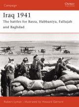 Iraq 1941. The Battles for Basra, Habbaniya, Fallujah and Baghdad