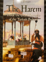 The Harem - Inside the Grand Seraglio of the Turkish Sultans