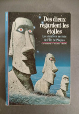Des Dieux Regardent Les Étoiles: Les derniers secrets de l'île de Pâques