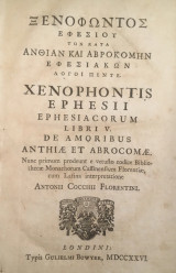 Ξενοφώντος Εφεσίου Των κατά Ανθίαν και Αβροκόμην Εφεσιακών λόγοι πέντε. Xenophontis Ephesii Ephesiacorum libri V