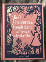 Alice’s adventures in wonderland and through the looking glass