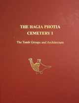 The Hagia Photia Cemetery: The tomb groups and architecture