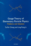 Gauge Theory of Elementary Particle Physics: Problems and Solutions