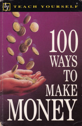 Teach yourself 100 ways to make money