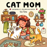 Cat Mom: Cataholic Coloring Book