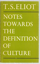 Notes Towards the Definition of Culture