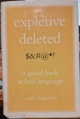 Expletive Deleted $&#@*! : A good look at bad language