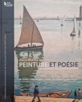 Pleins feux sur les collections : Peinture et poésie, les peintres vus par les poètes : De Courbet, Marquet, Dufy à Desnoyer, Combas, Di Rosa, Viallat : [Musée Paul Valéry, Sète, 30 juin 2018 - 4 janvier 2019]