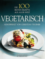 Vegetarisch Die 100 besten Rezepte aus aller Welt
