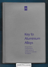 Key to Aluminium Alloys : Designations – Compositions – Trade names of aluminium materials