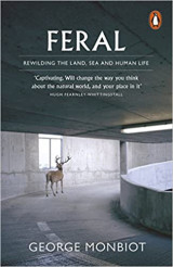 Feral: Rewilding the Land, Sea and Human Life also viewed