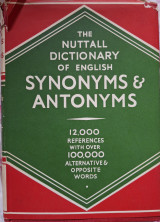 The Nuttall Dictionary of English Synonyms and Antonyms