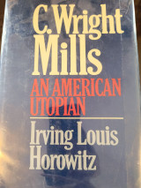 C, WRIGHT MILLS: AN AMERICAN UTOPIAN