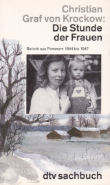 Die Stunde der Frauen: Ein Bericht aus Pommern 1944 bis 1947